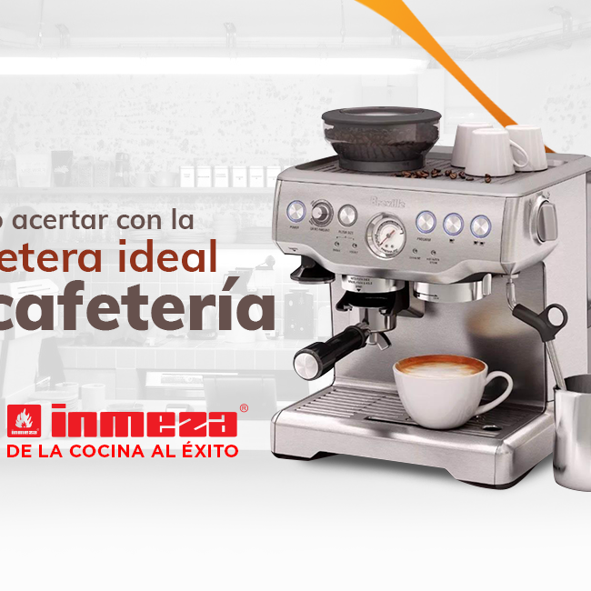 Cómo Acertar con la Cafetera Ideal para tu Cafetería